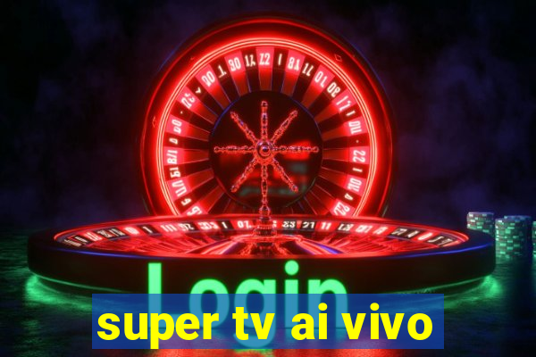 super tv ai vivo